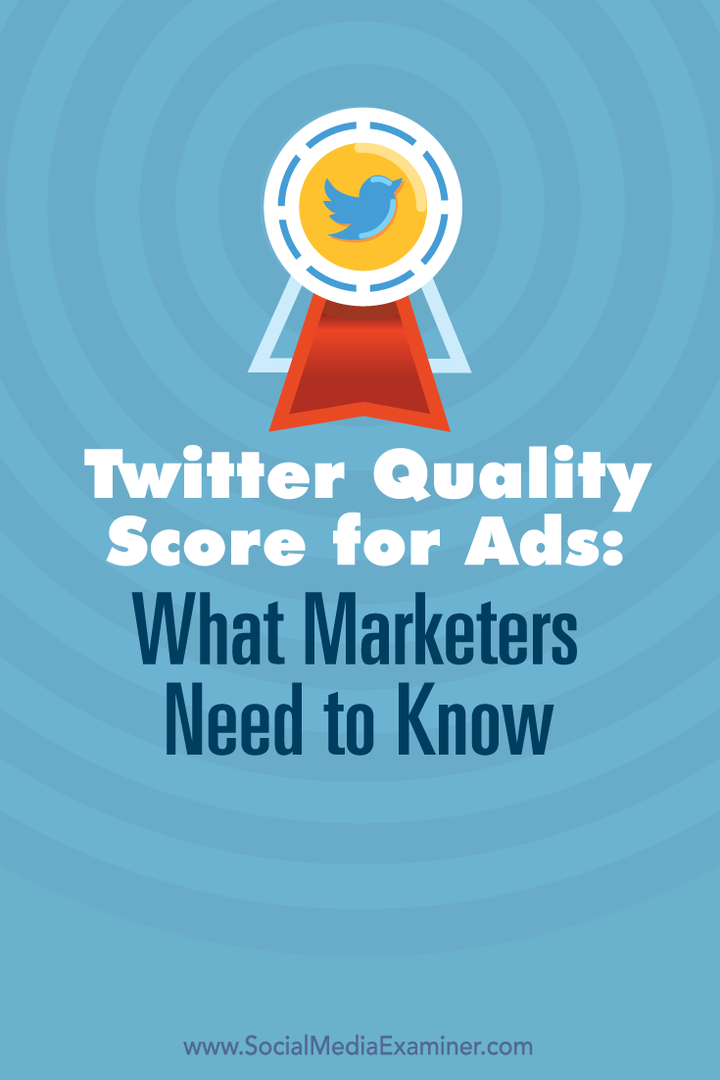 Twitteri reklaamide kvaliteediskoor: mida turundajad peavad teadma: sotsiaalmeedia eksamineerija