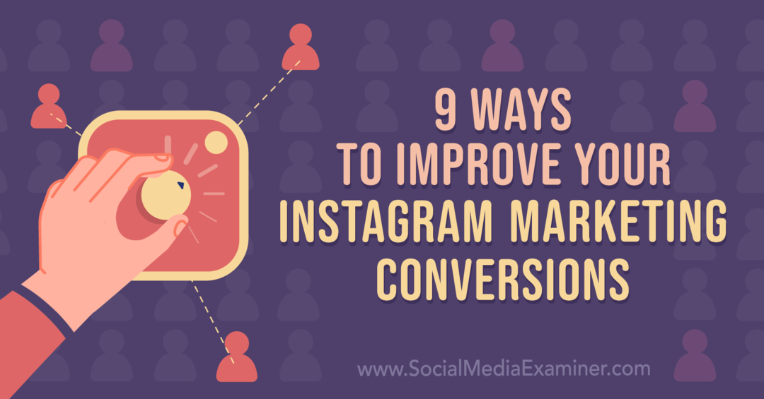 9 viisi oma Instagrami turunduse konversioonide parandamiseks: sotsiaalmeedia uurija