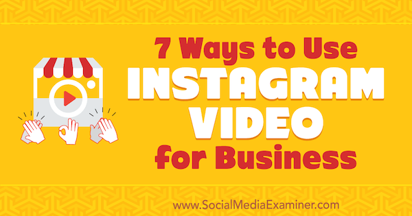 Seitse viisi, kuidas Instagrami videot ettevõtetele kasutada, autor Victor Blasco, sotsiaalmeedia eksamineerijal.