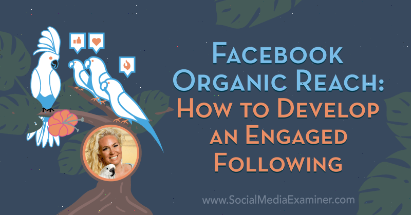 Facebooki orgaaniline katvus: kuidas arendada kaasatud Fallon Zoe teadmisi sotsiaalmeedia turunduse Podcastis.