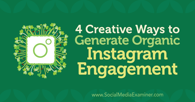 4 loomingulist viisi orgaanilise Instagrami kaasamise loomiseks George Mathew poolt sotsiaalmeedia eksamineerijal.