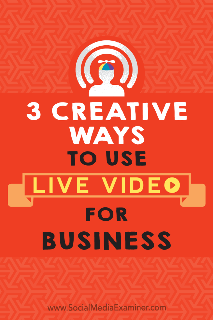 3 loovat viisi elava video kasutamiseks ettevõtluses: sotsiaalmeedia eksamineerija