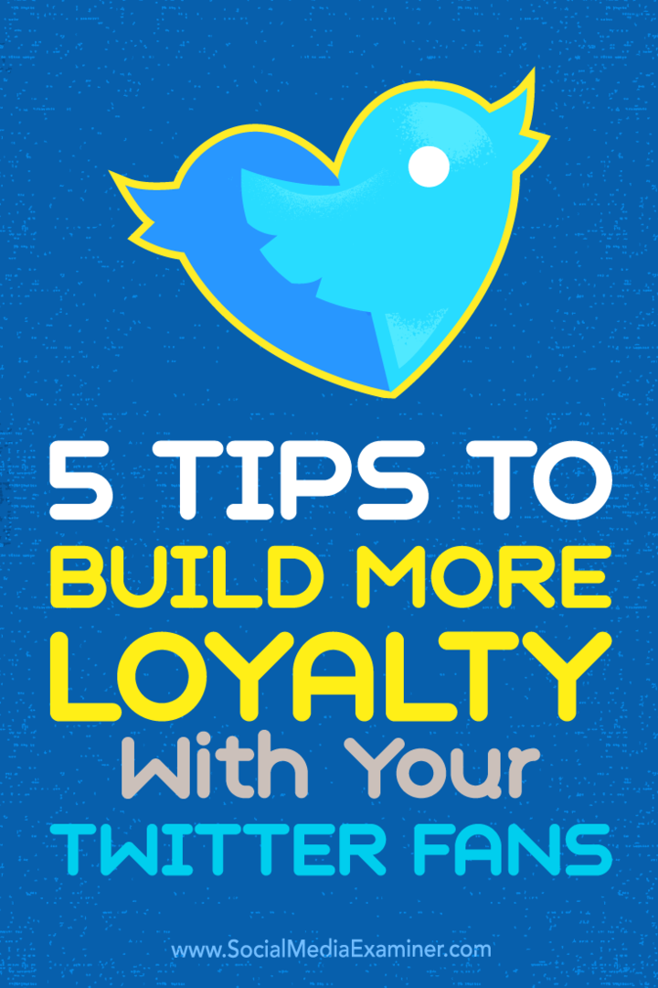 Nõuanded viie viisi kohta, kuidas oma Twitteri jälgijatest lojaalsed fännid muuta.