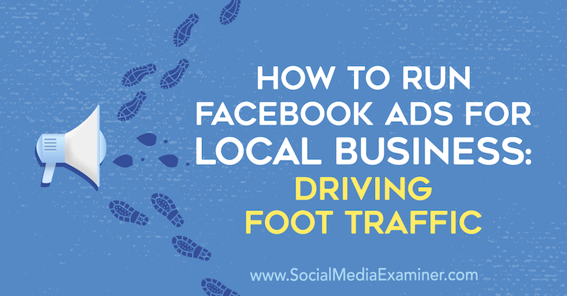 Kuidas käivitada Facebooki reklaame kohalikele ettevõtetele: Paul Ramondo jalgsi liikluse suurendamine sotsiaalmeedia eksamineerijal.