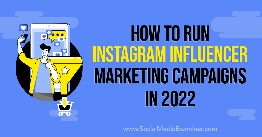 Kuidas korraldada Instagrami mõjutajate turunduskampaaniaid 2022. aastal: sotsiaalmeedia uurija