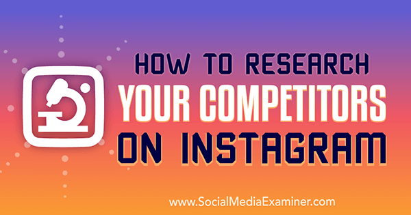 Kuidas uurida oma konkurente Instagramis, autor Hiral Rana sotsiaalmeedia eksamineerijast.