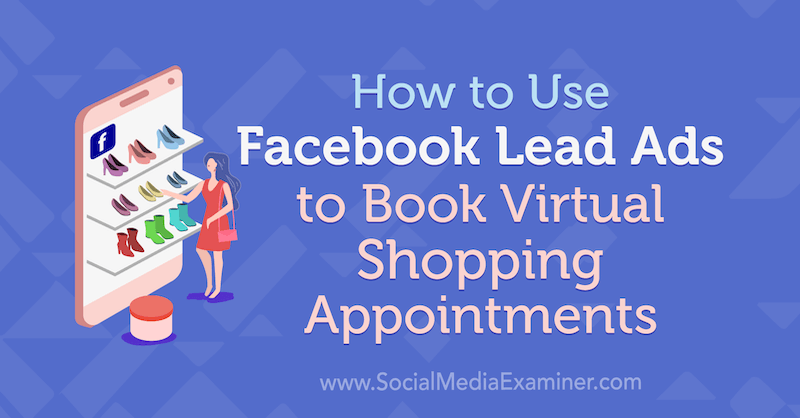 Kuidas kasutada Facebooki juhtreklaame Selah Shepherdi virtuaalsete ostukohtade broneerimiseks sotsiaalmeedia eksamineerijal.