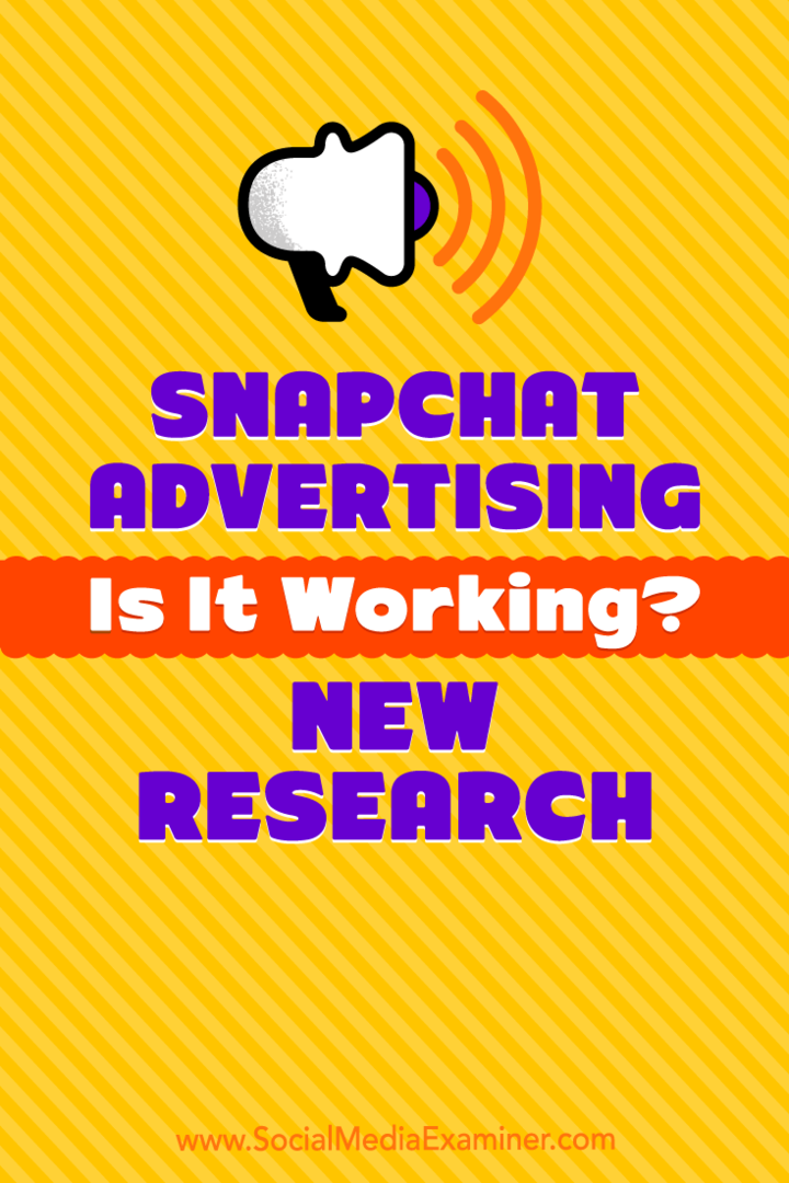 Snapchati reklaam: kas see töötab? Michelle Krasniaki uus uurimus sotsiaalmeedia eksamineerija kohta.