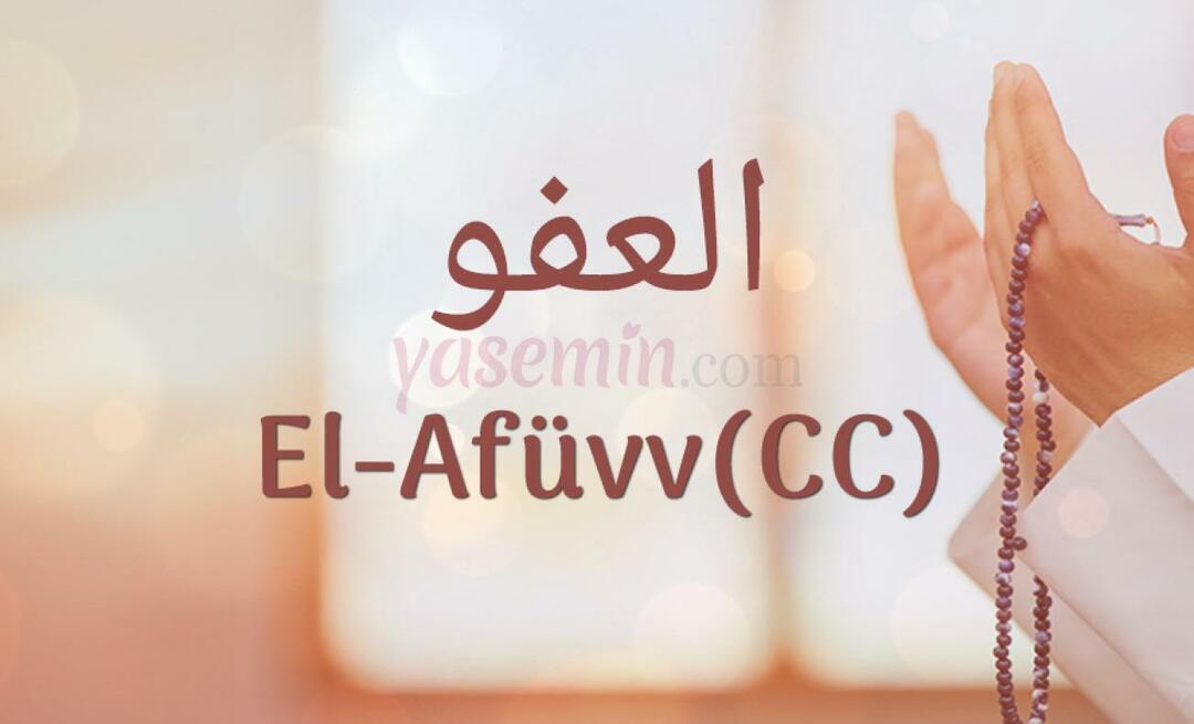 Mida tähendab Al-Afüw (c.c) Esma-ul Husnast? Millised on al-Afuw (c.c) voorused?