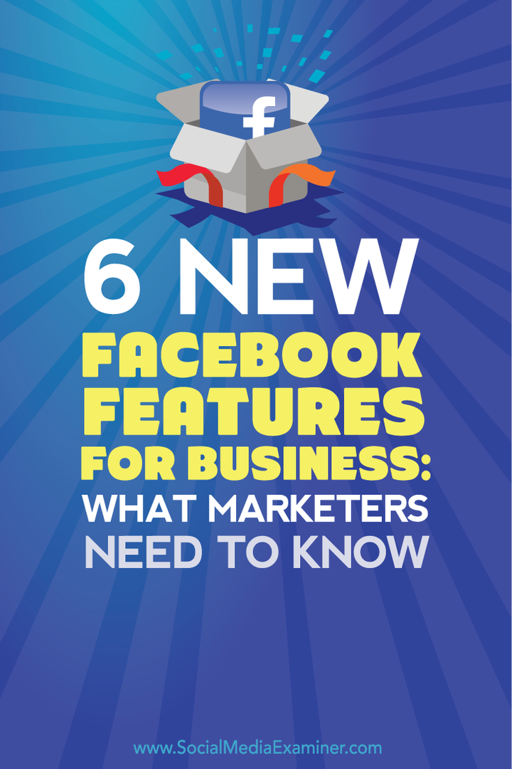6 uut Facebooki funktsiooni ettevõtetele: mida turundajad peavad teadma: sotsiaalmeedia eksamineerija