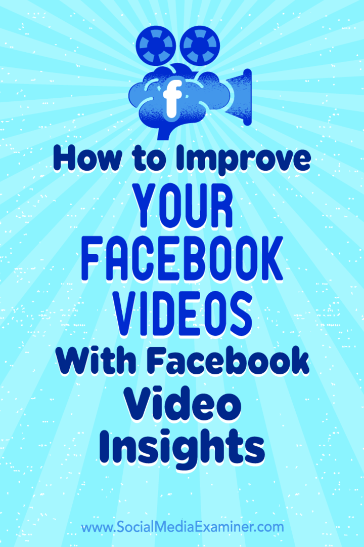 Kuidas parandada oma Facebooki videoid Facebooki videoteadmiste abil: sotsiaalmeedia eksamineerija