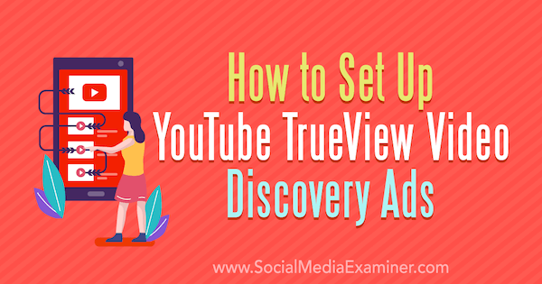 Kuidas seadistada YouTube TrueView Video Discovery reklaame, autor Chintan Zalani sotsiaalmeedia eksamineerijal.