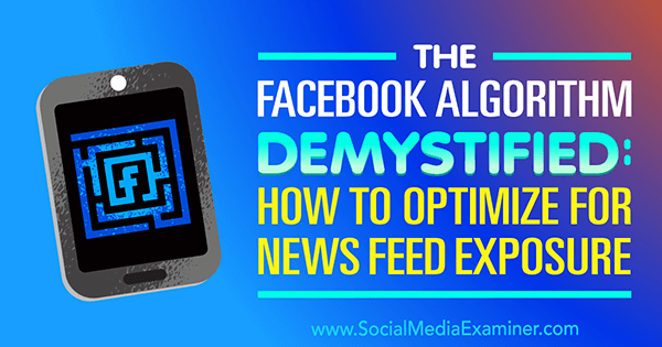 Facebooki algoritm demüstifitseeritud: kuidas optimeerida Paul Ramondo uudistevoo ekspositsiooni jaoks sotsiaalmeedia eksamineerijal.