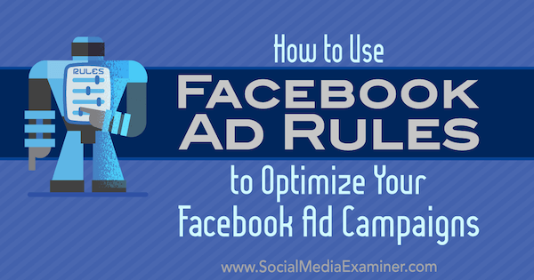 Kuidas kasutada Facebooki reklaamireegleid oma reklaamikampaaniate optimeerimiseks, autor Johnathan Dane sotsiaalmeedia eksamil.