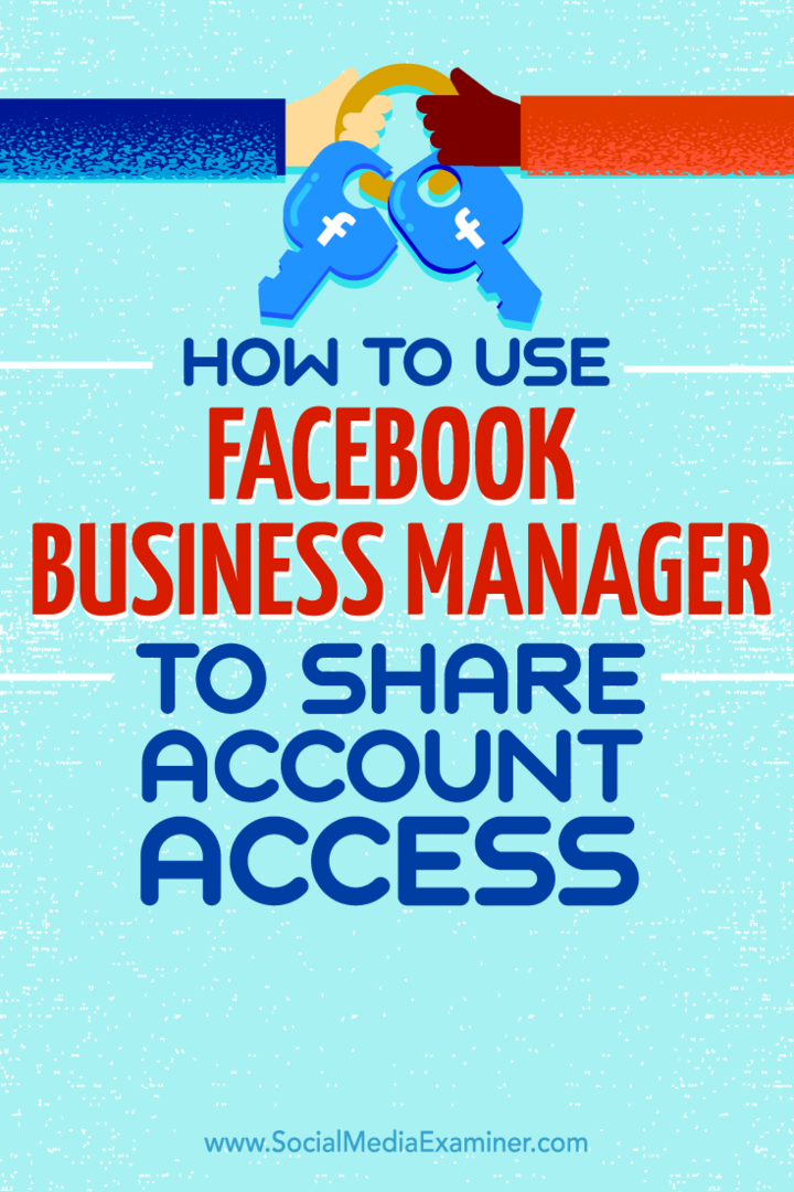 Nõuandeid selle kohta, kuidas jagada kontole juurdepääsu Facebooki ärijuhiga.
