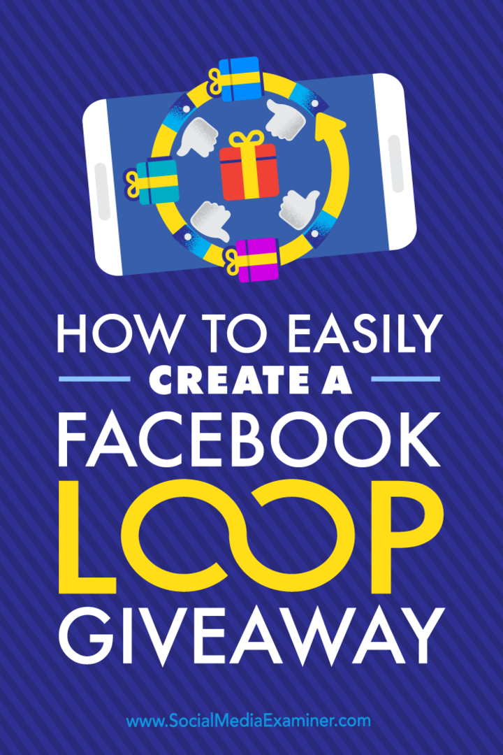 Kuidas hõlpsasti luua Facebook Loop Giveaway: sotsiaalmeedia eksamineerija