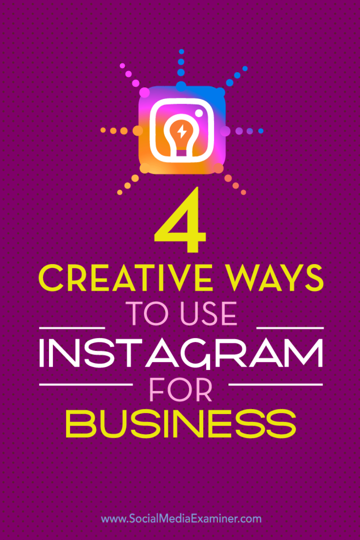 Nõuanded nelja unikaalse viisi kohta, kuidas oma ettevõtet Instagramis esile tõsta.