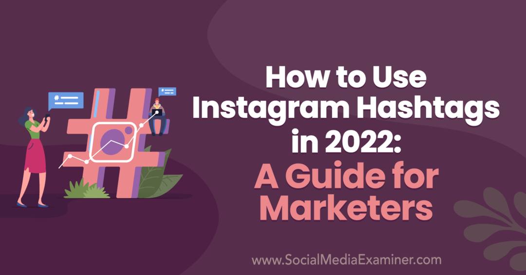 Kuidas kasutada Instagrami räsimärke 2022. aastal: Anna Sonnenbergi juhend turundajatele sotsiaalmeedia uurijast.