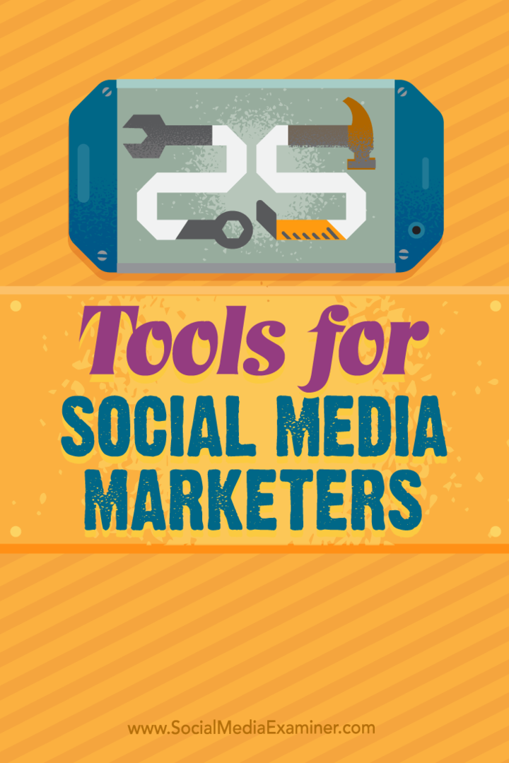 Nõuanded hõivatud sotsiaalse meedia turundajate 25 parema tööriista ja rakenduse kohta.