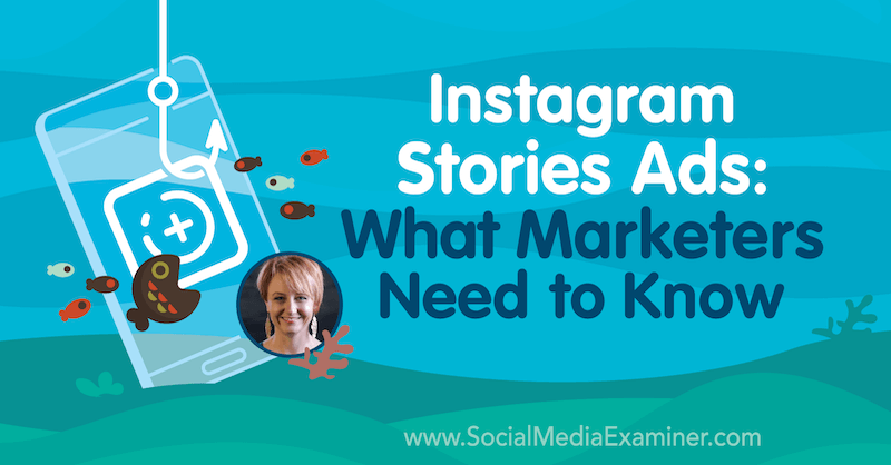 Instagrami lugude reklaamid: mida turundajad peavad teadma, sisaldades Susan Wenogradi teadmisi sotsiaalmeedia turunduse Podcastis.