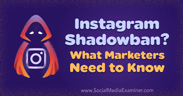Instagram Shadowban? Mida peavad turundajad teadma Jenn Herman sotsiaalmeedia eksamineerija kohta.