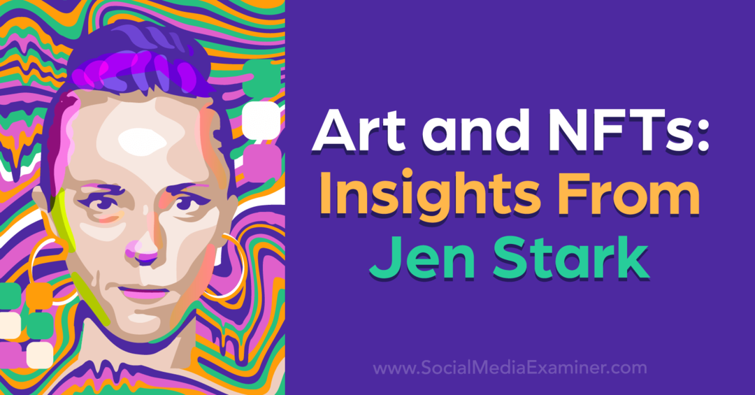 Kunst ja NFT-d: sotsiaalmeedia uurija Jen Starki ülevaated