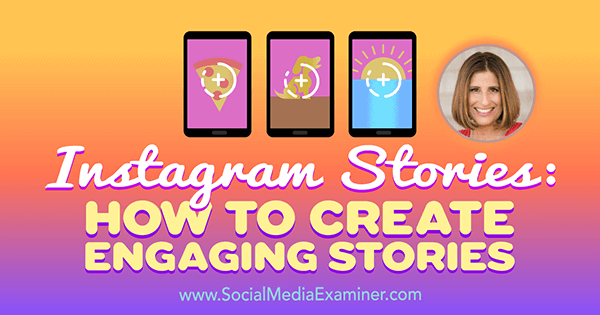 Instagrami lood: kuidas luua kaasahaaravaid lugusid, mis sisaldavad Sue B Zimmermani teadmisi sotsiaalmeedia turunduse Podcastis.