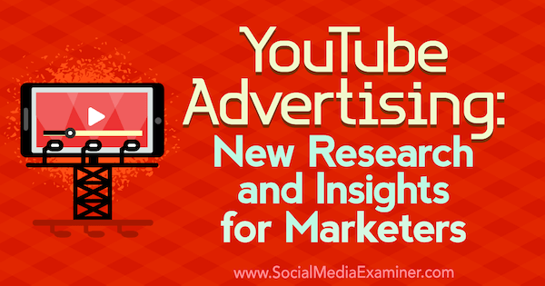 YouTube'i reklaam: Michelle Krasniaki uus uurimus ja teadmised turundajatele sotsiaalmeedia eksamineerijast.