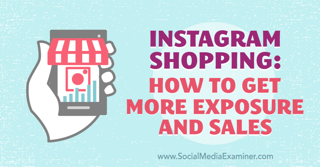 Instagram Shopping: kuidas saada rohkem kokkupuudet ja müüki, autor Laura Davis sotsiaalmeedia eksamineerija juures.