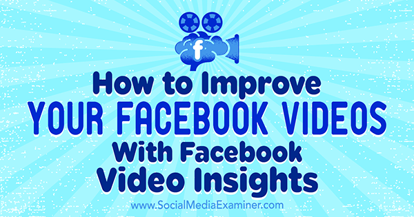 Kuidas parandada oma Facebooki videoid Teresa Heath-Wareingi Facebooki videonägemisega sotsiaalmeedia eksamineerijal.
