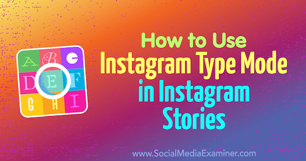 Kuidas kasutada Instagrami tüübi režiimi Instagrami lugudes, autor Jenn Herman sotsiaalmeedia eksamineerijast.