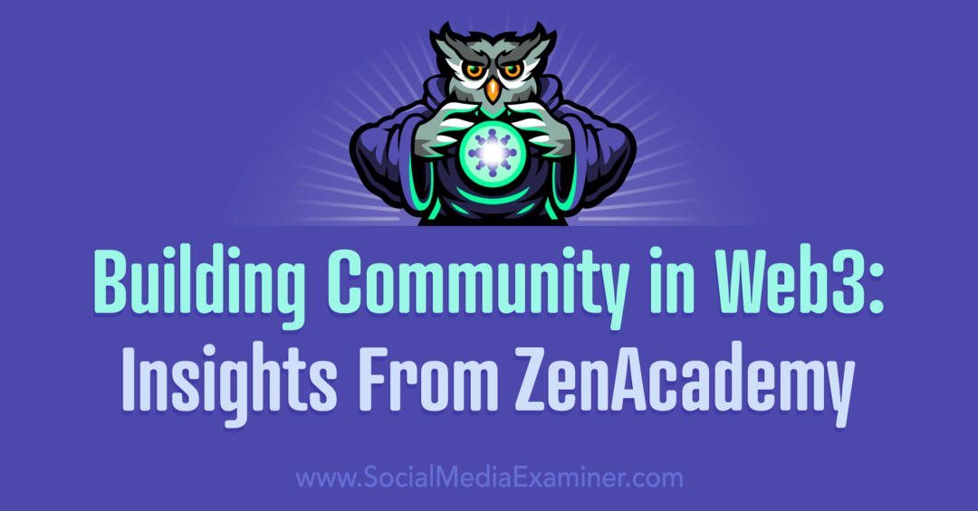 Kogukonna loomine Web3-s: sotsiaalmeedia eksamineerija ZenAcademy ülevaated