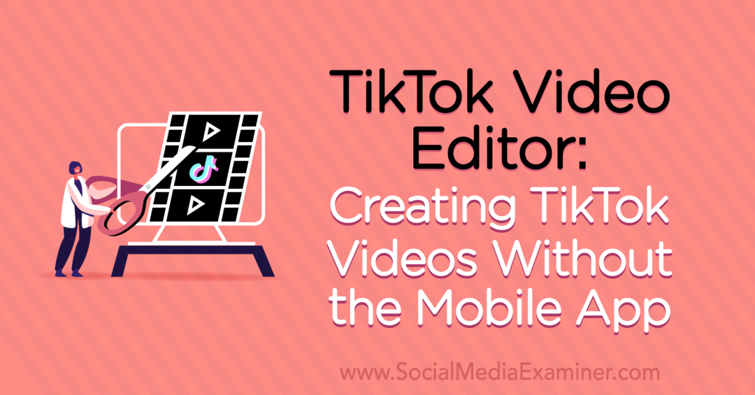 TikToki videotöötleja: Tikomi videote loomine ilma mobiilirakenduseta, autor Naomi Nakashima sotsiaalmeedia eksamineerijal.