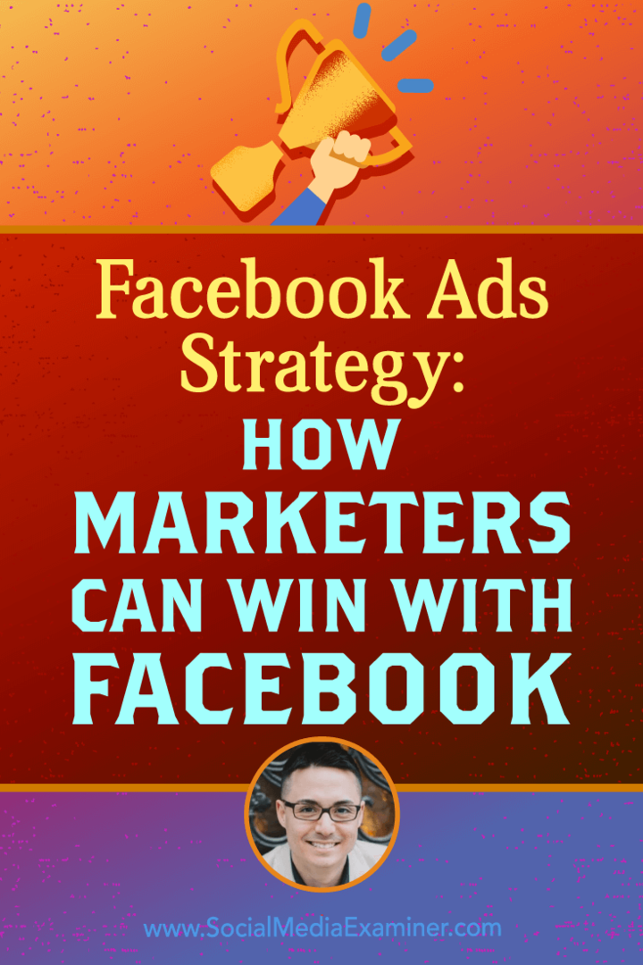 Facebooki reklaamistrateegia: kuidas turundajad saavad võita Facebookiga, kus sotsiaalse meedia turunduse podcastis on Nicholas Kusmichi teadmised.