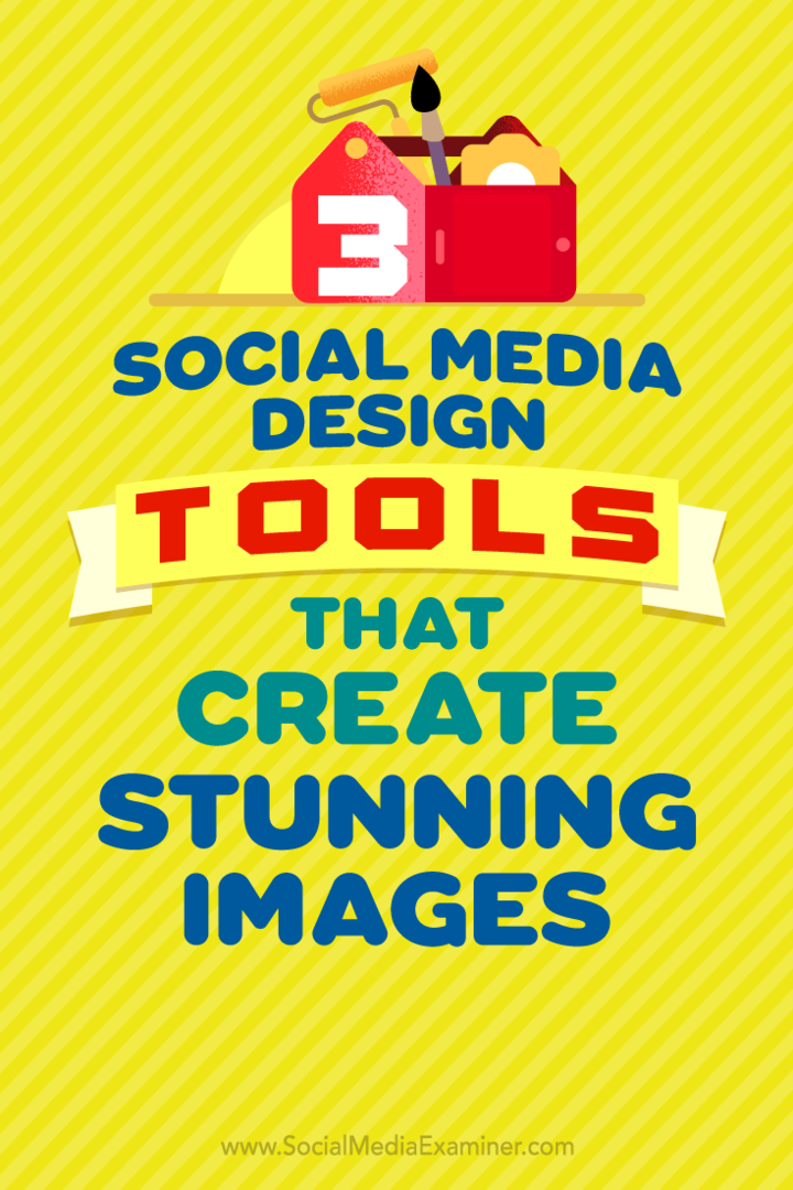 3 sotsiaalmeedia kujundamise tööriista, mis loovad hämmastavaid pilte: sotsiaalmeedia eksamineerija