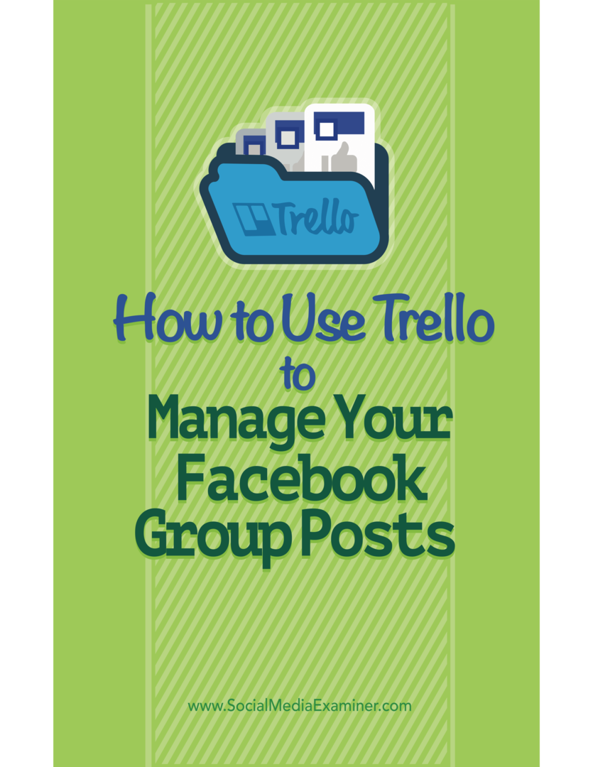 Kuidas kasutada Trellot oma Facebooki grupi postituste haldamiseks: sotsiaalmeedia eksamineerija