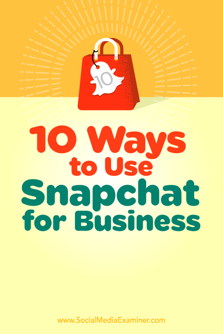 10 viisi Snapchati äritegevuseks kasutamiseks: sotsiaalmeedia eksamineerija