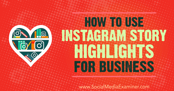 Kuidas kasutada Instagrami loo esiletõstmist ettevõtetele Jenn Herman sotsiaalmeedia eksamineerija juures.