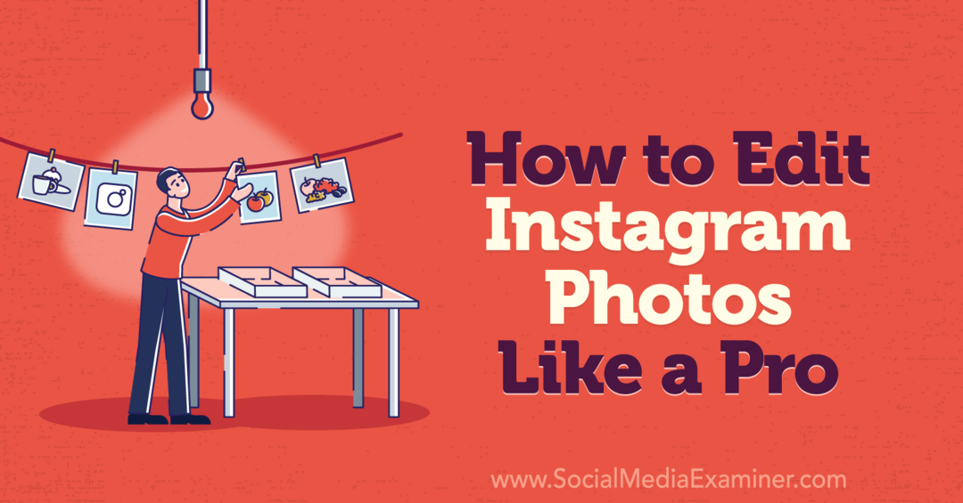 Kuidas redigeerida fotosid Instagramis nagu sotsiaalmeediapro-uurija