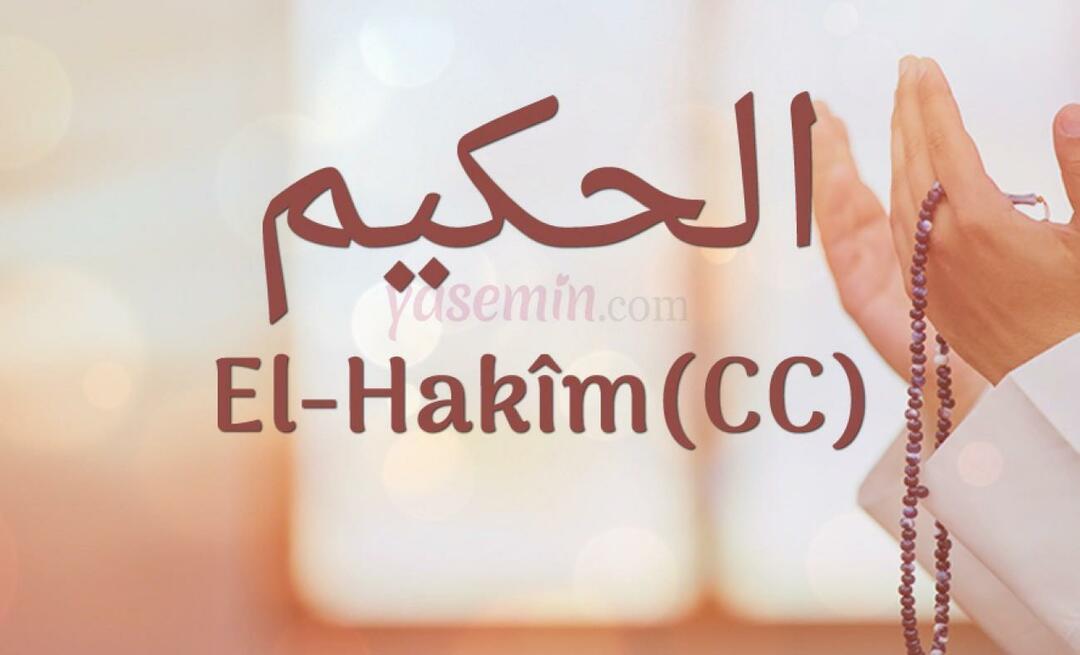 Mida tähendab Al-Hakim (cc) Esma-ul Husnast? Millised on al-Hakimi voorused?