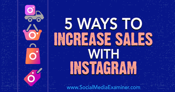 5 viisi müügi suurendamiseks Instagrami abil Janette Speyer sotsiaalmeedia eksamineerijal.