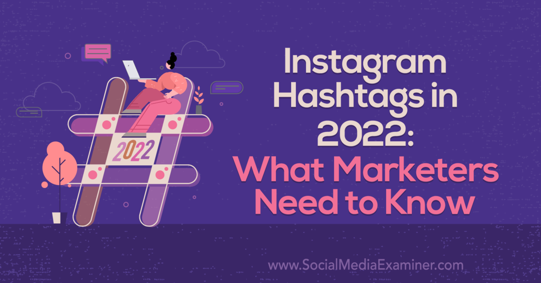 Instagrami räsimärgid 2022. aastal: mida turundajad peavad teadma, autor Corinna Keefe