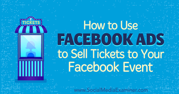 Kuidas kasutada Facebooki reklaame oma Facebooki üritusele piletite müümiseks, autor Carma Levene sotsiaalmeedia eksamineerijast.