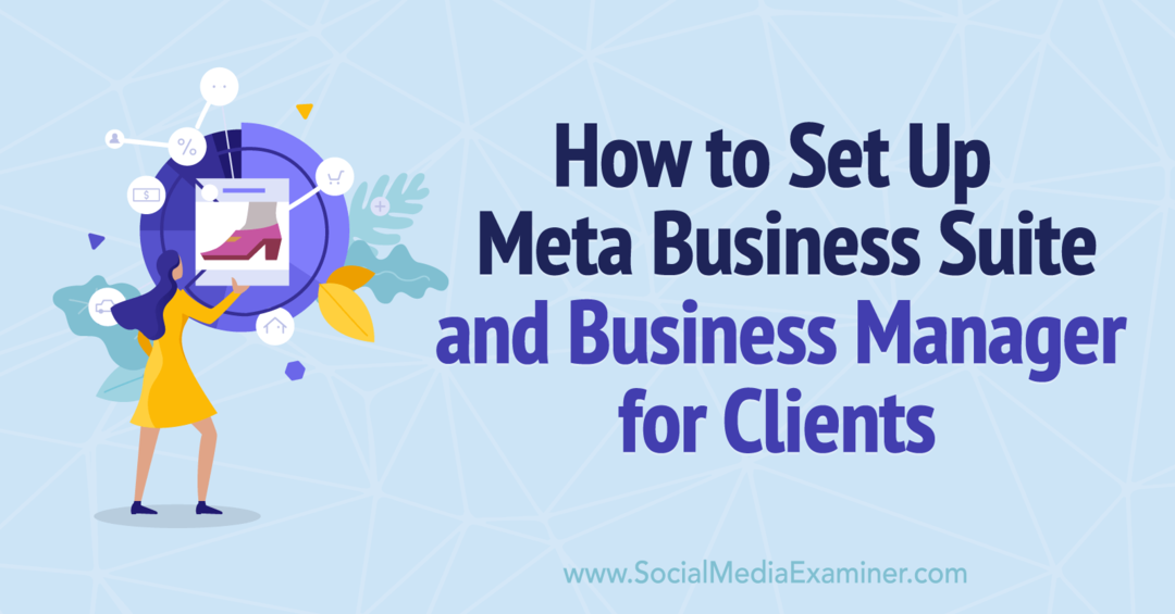 Kuidas seadistada Meta Business Suite ja ärijuht klientidele – sotsiaalmeedia uurija