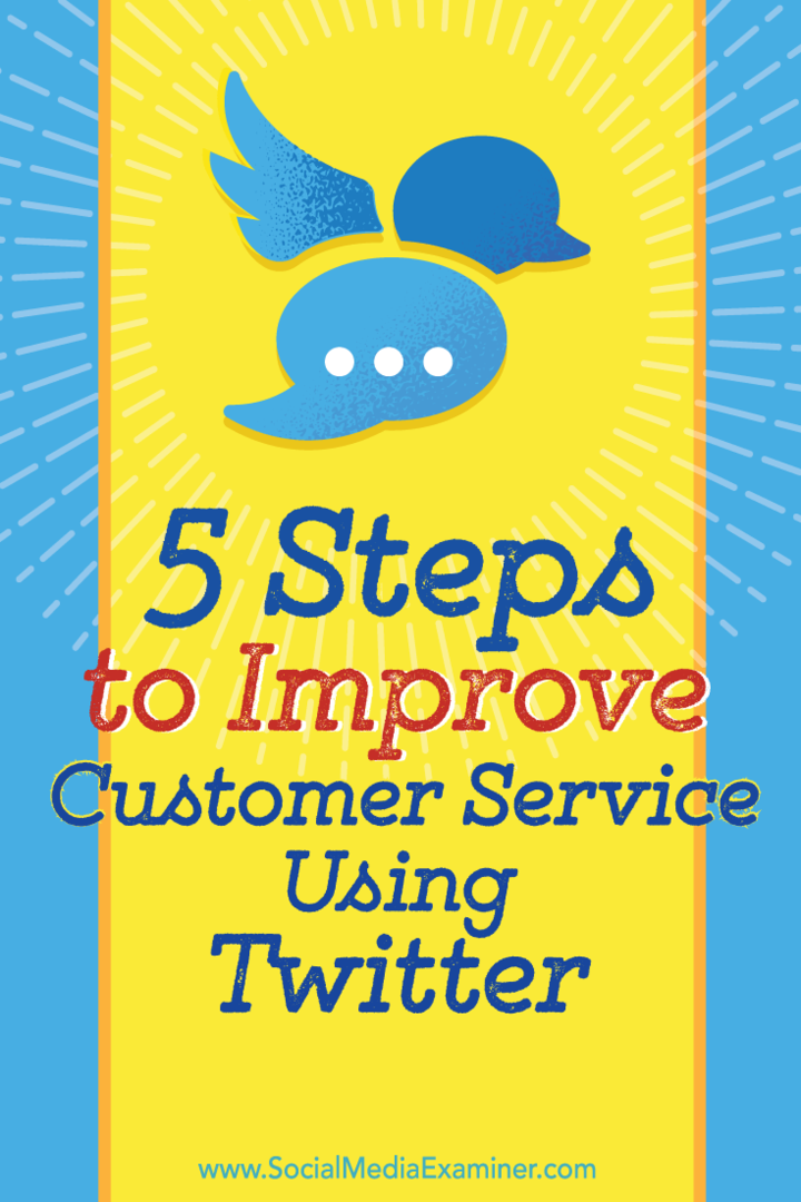 5 sammu oma klienditeeninduse parandamiseks Twitteri abil: sotsiaalmeedia eksamineerija